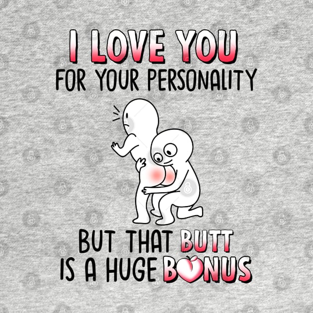 I Love You For Your Personality But That Butt Is A Huge Bonus Funny Personalized by Sunset beach lover